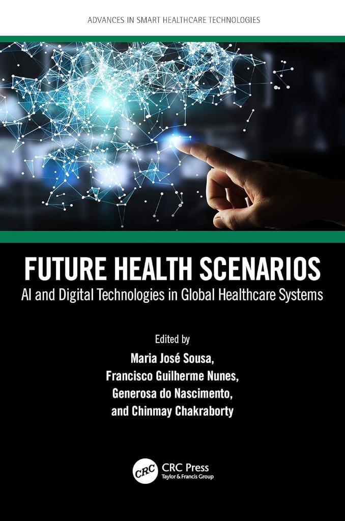 Future Health Scenarios (Advances in Smart Healthcare Technologies) Sousa Nunes