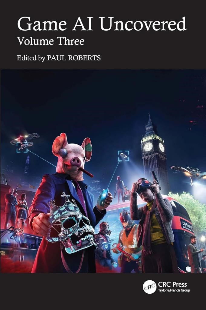 Game AI Uncovered Volume Three Paul Roberts