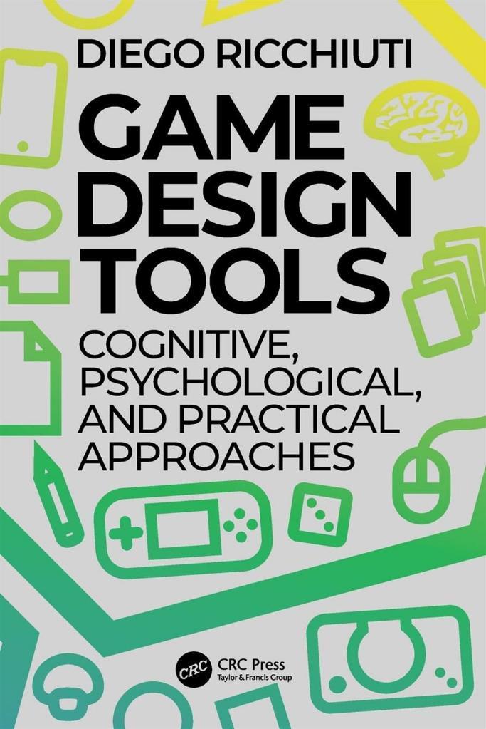 Game Design Tools_ Cognitive, Psychological, and Practical Approaches-CRC Press (2022) Diego Ricchiuti
