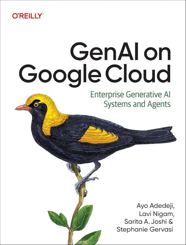 GenAI on Google Cloud: Enterprise Generative AI Systems and Agents Adedeji Nigam