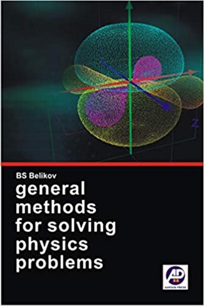 General Methods for Solving Physics Problems B.S. Belikov