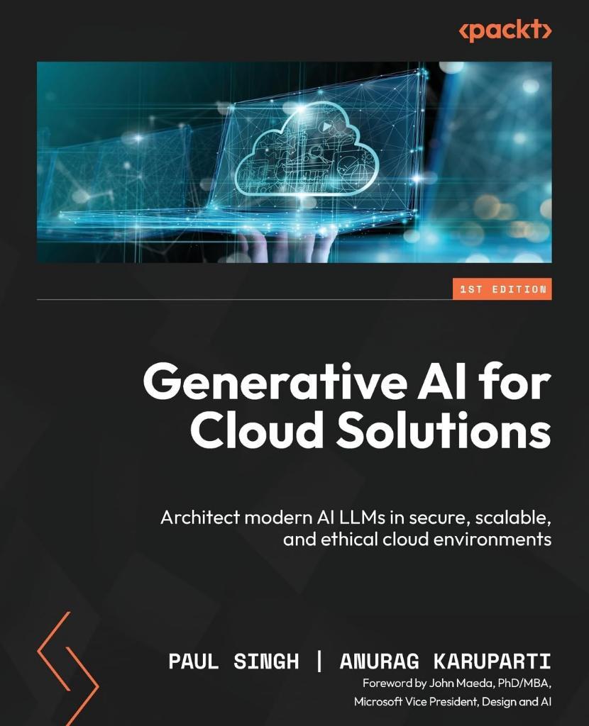 Generative AI for Cloud Solutions: Architect modern AI LLMs in secure, scalable, and ethical cloud environments Singh Karuparti