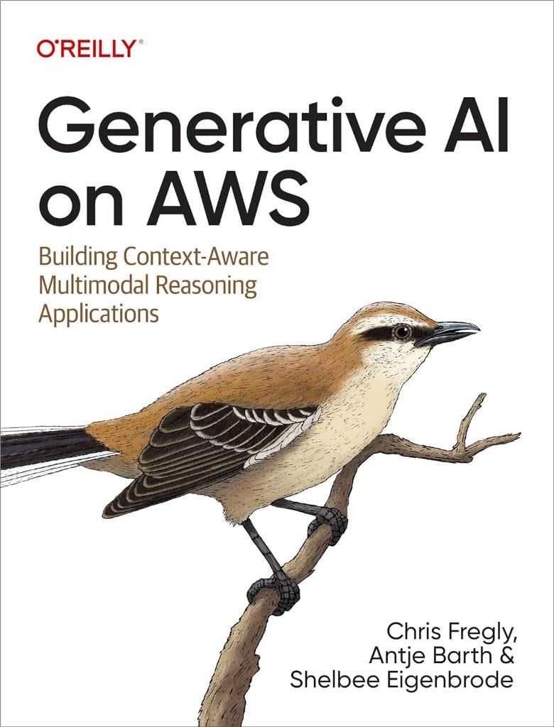 Generative AI on AWS: Building Context-Aware Multimodal Reasoning Applications Fregly Barth