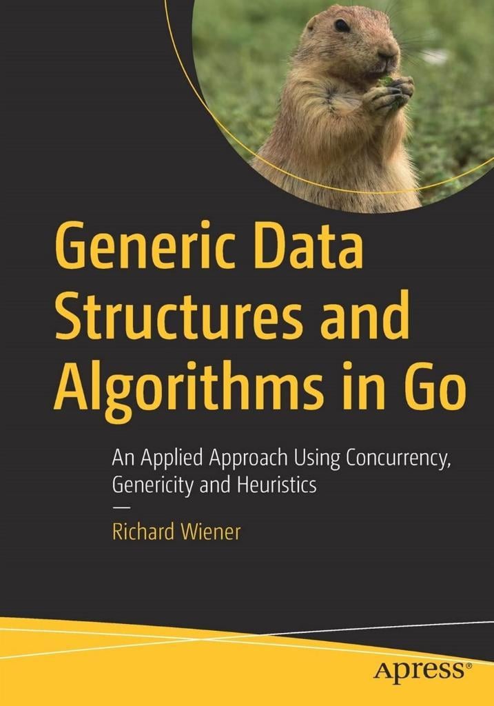 Generic Data Structures and Algorithms in Go: An Applied Approach Using Concurrency, Genericity and Heuristics 1st ed. Edition