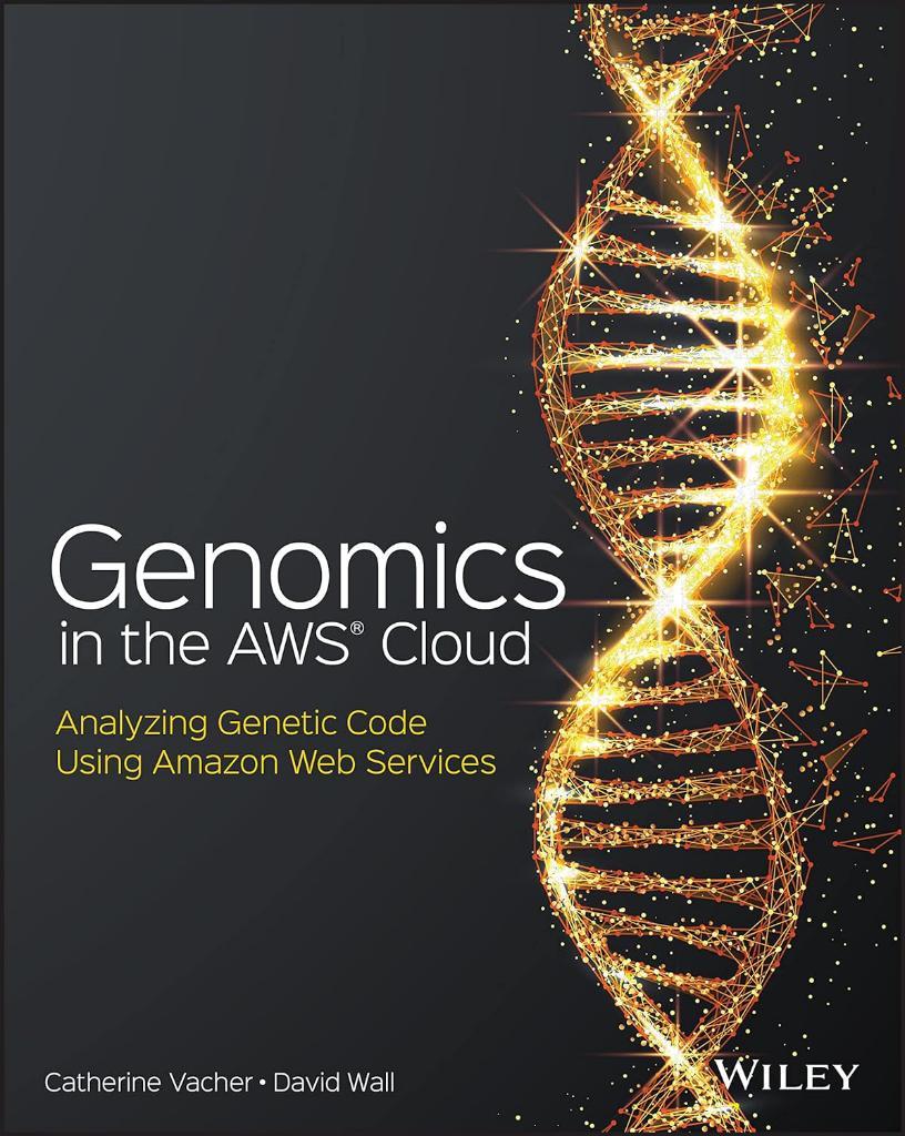 Genomics in the AWS Cloud: Analyzing Genetic Code Using Amazon Web Services Vacher Wall