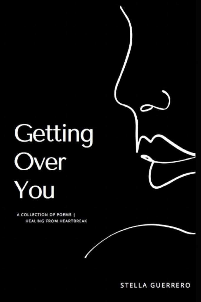 Getting Over You: A collection of poems | Healing from heartbreak Stella Guerrero 