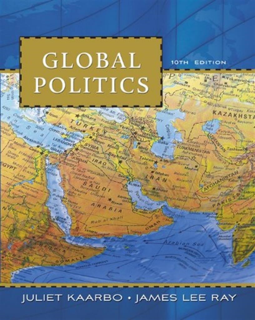 global politics 10th (juliet kaarbo, james lee ray)