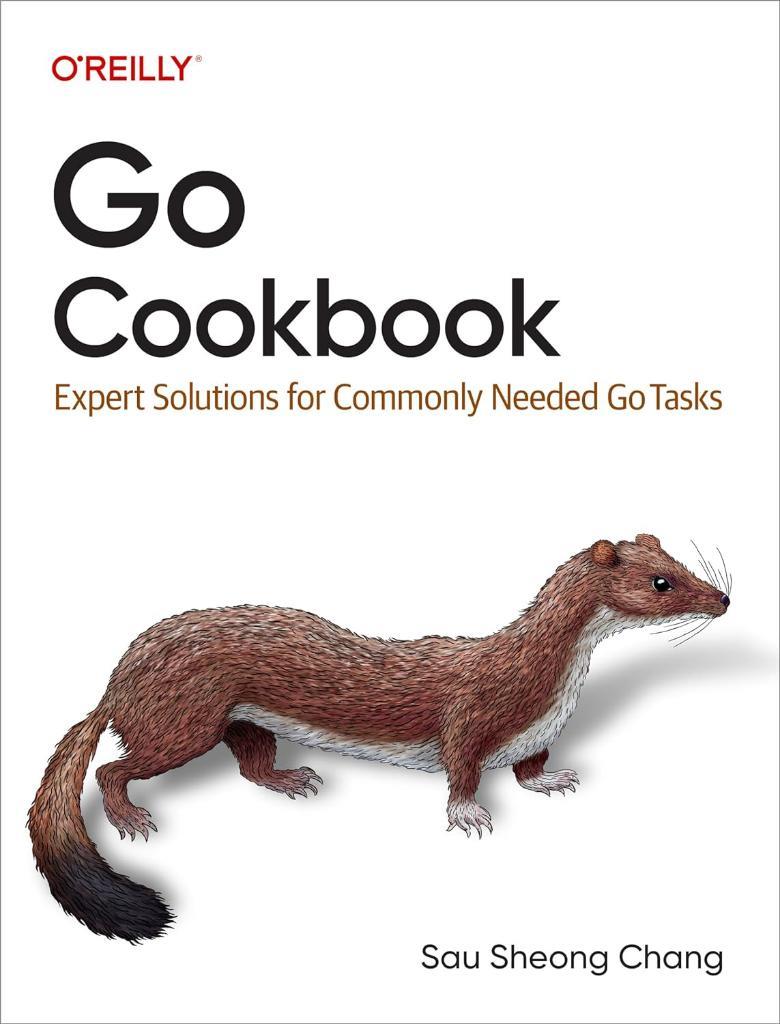 Go Cookbook: Expert Solutions for Commonly Needed Go Tasks Sau Sheong Chang