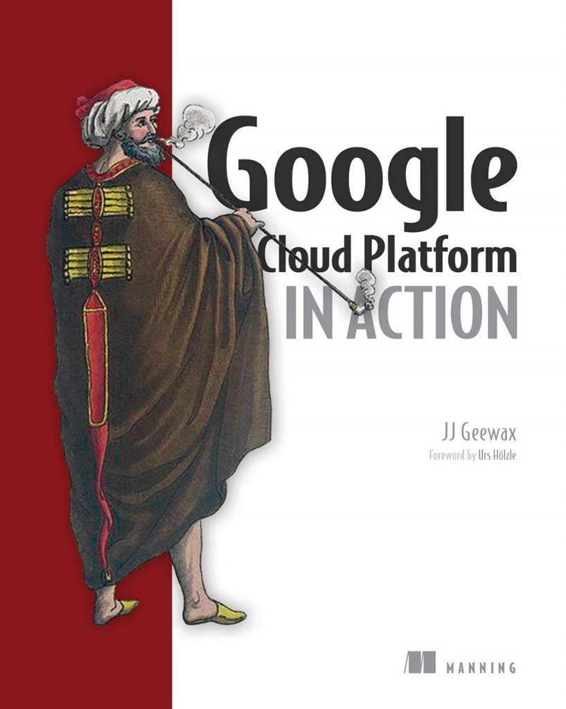 Google Cloud Platform in Action JJ Geewax