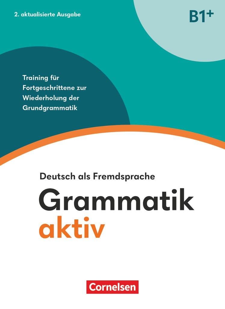 Grammatik aktiv B1+ - Deutsch als Fremdsprache 2. Aktualisierte Ausgabe Mit Page-Player App inkl. Audios
