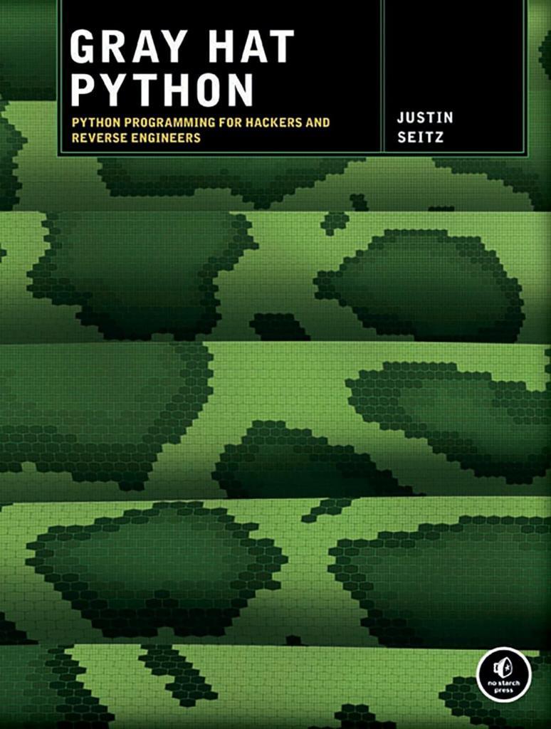 Gray Hat Python: Python Programming for Hackers and Reverse Engineers Combined Edition Justin Seitz