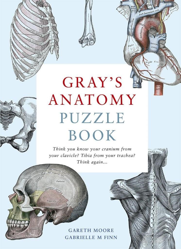 Gray's Anatomy Puzzle Book: Think you know your cranium from your clavicle? Tibia from your trachea? Think again Gareth Moore