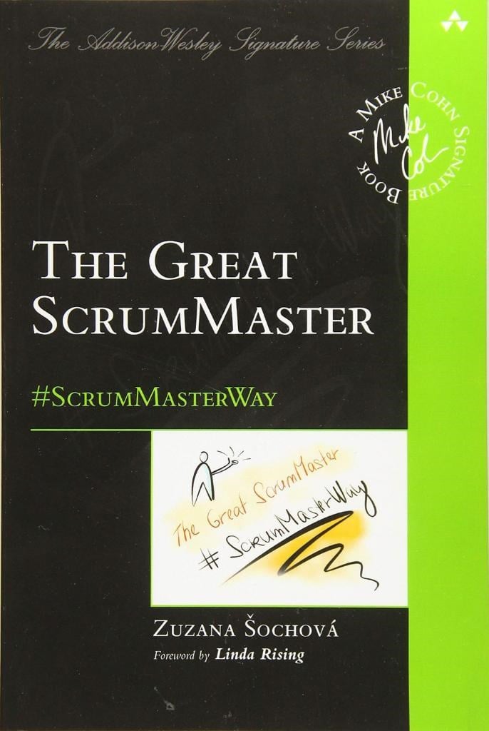 Great ScrumMaster, The: #ScrumMasterWay (Addison-Wesley Signature Series (Cohn)) 1st Edition