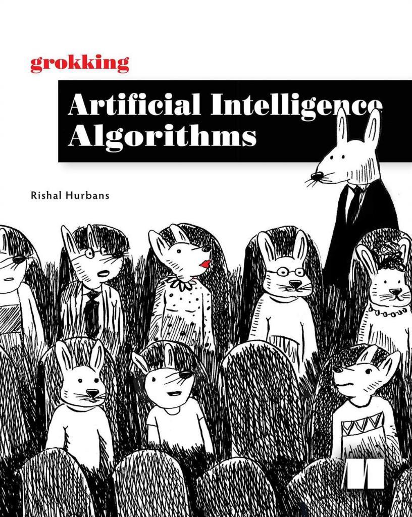 Grokking Artificial Intelligence Algorithms (2020) Rishal Hurbans