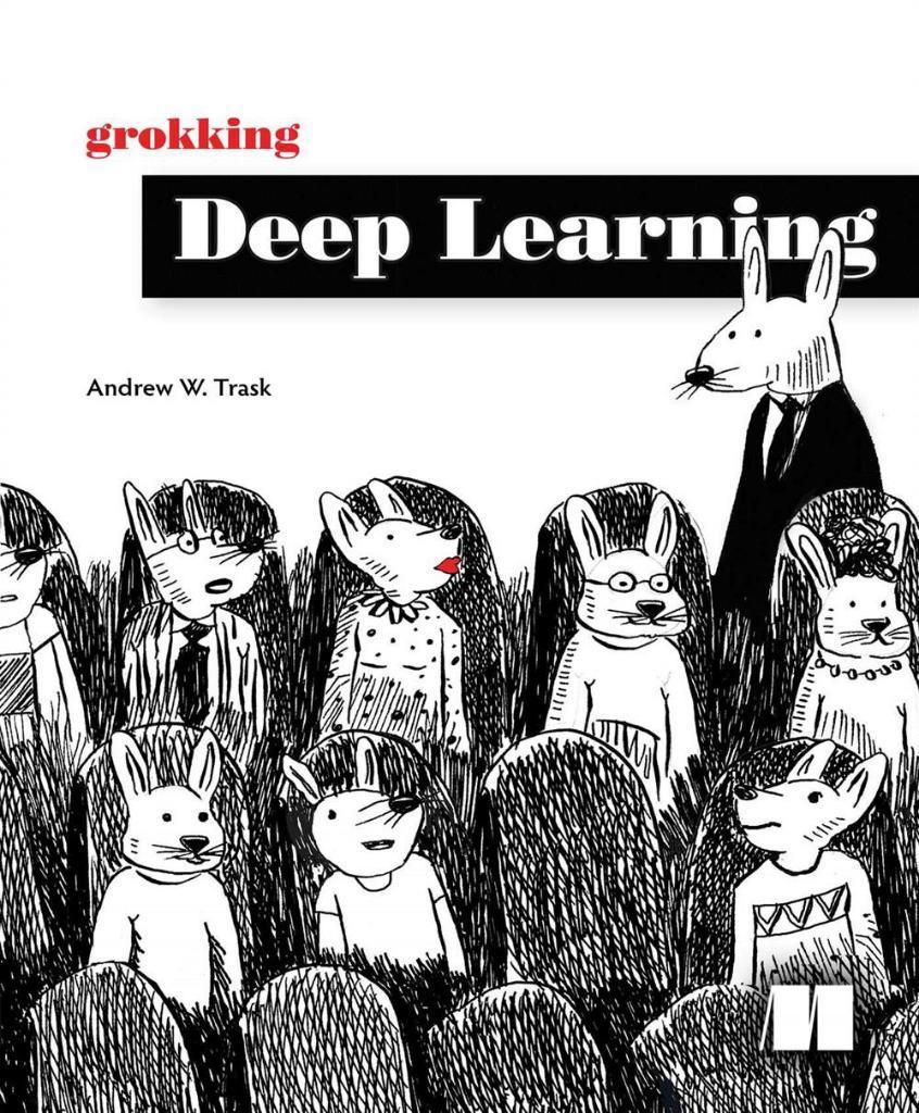 Grokking Deep Learning (2019) Andrew W. Trask