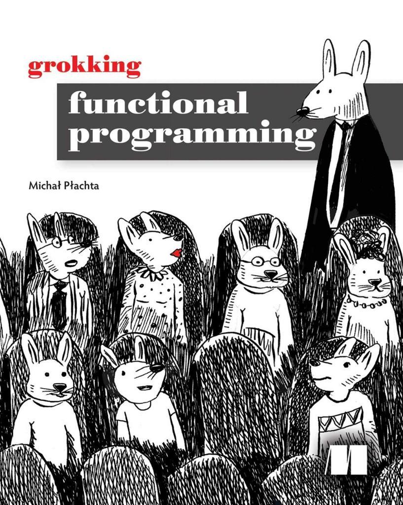 Grokking Functional Programming Michal Plachta
