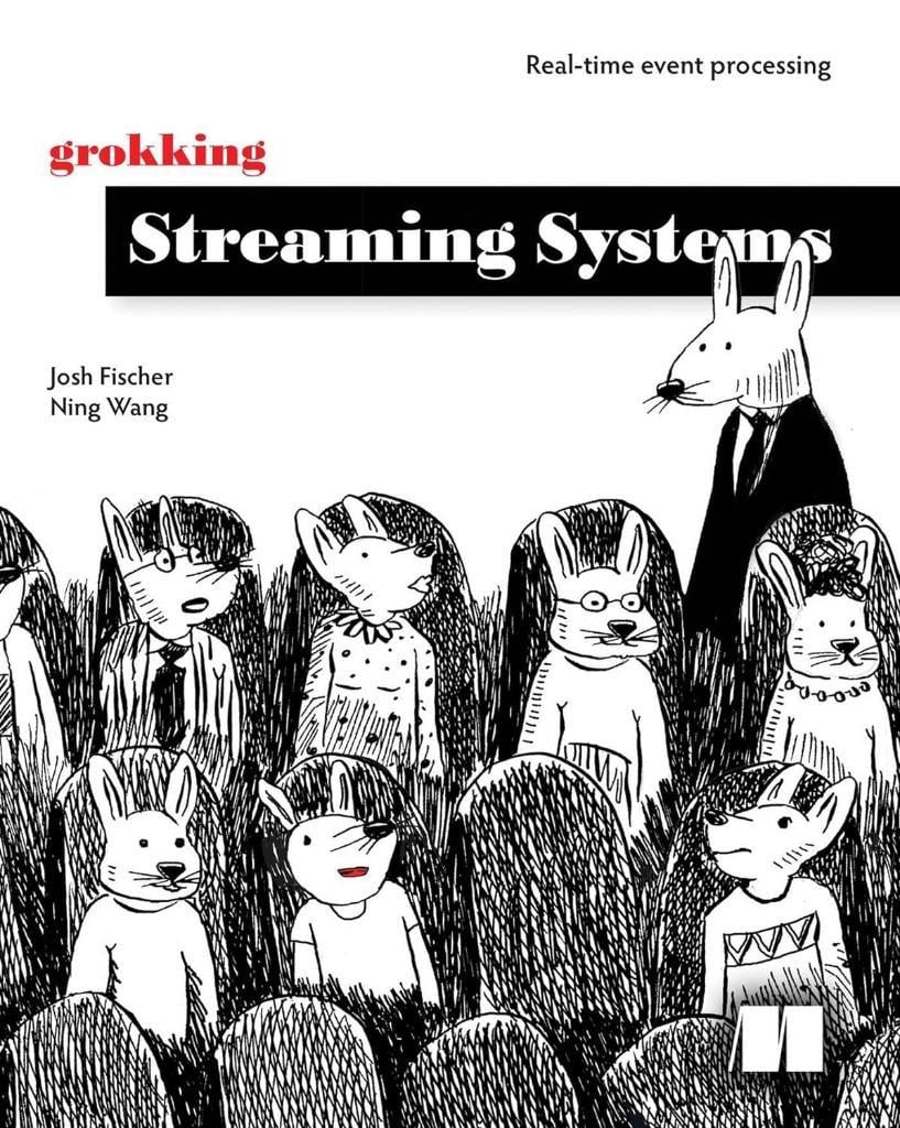 Grokking Streaming Systems: Real-time event processing Fischer Wang
