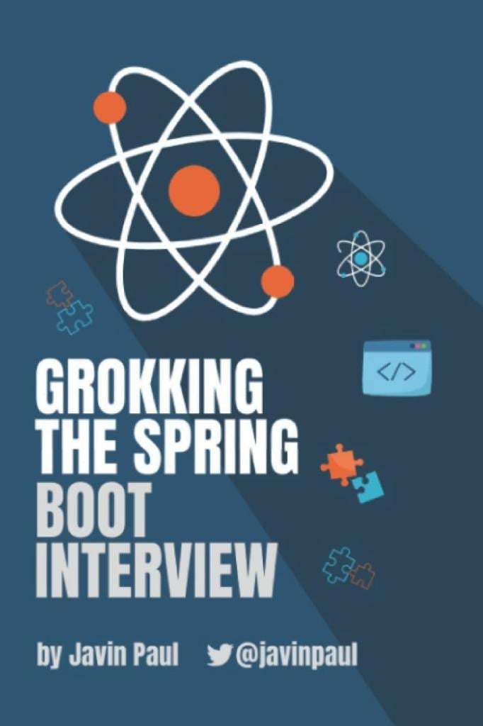 Grokking The Spring Boot Interview (Grokking the Java and Spring Developer Interview Series) Javin Paul