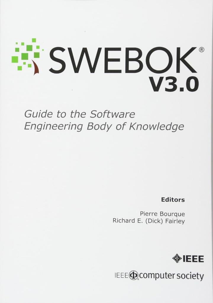 Guide to the Software Engineering Body of Knowledge (SWEBOK(R)): Version 3.0 IEEE Computer Society  Pierre Bourque