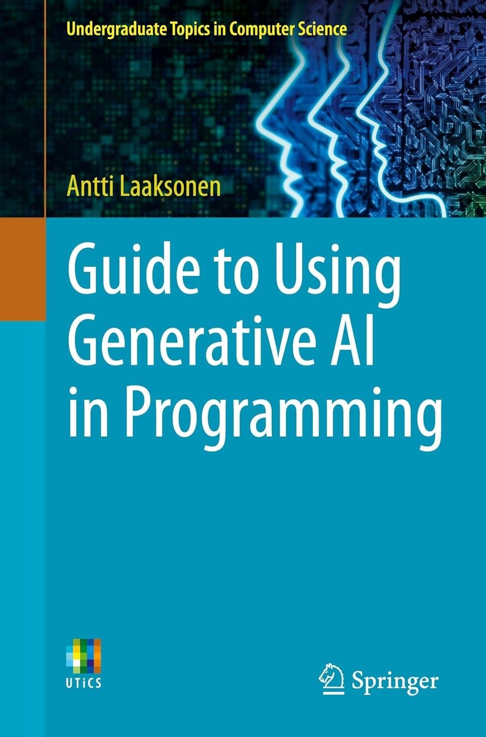 Guide to Using Generative AI in Programming (Undergraduate Topics in Computer Science) Antti Laaksonen
