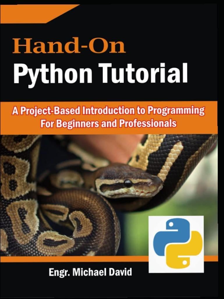 Hand-On Python Tutorial _ Project-Based Introduction to Programming For Beginners and Professionals (2021) Engr. Michael  David