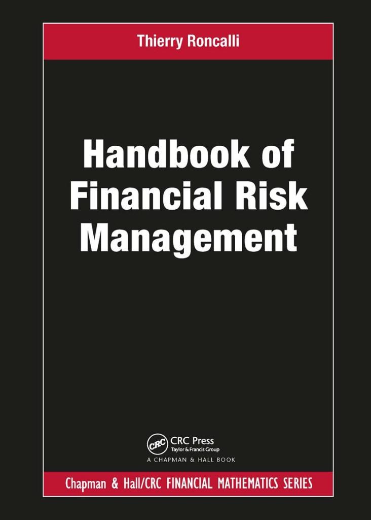 Handbook of Financial Risk Management (Chapman and Hall/CRC Financial Mathematics Series) Thierry Roncalli