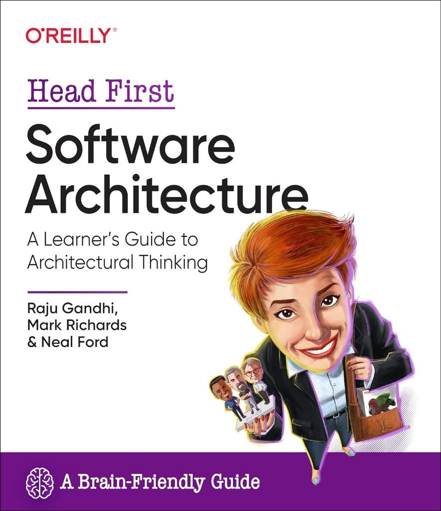 Head First Software Architecture: A Learner's Guide to Architectural Thinking Gandhi Richards