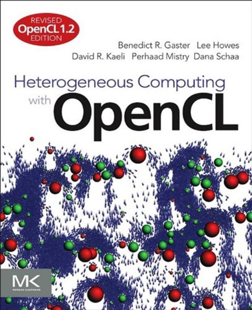 heterogeneous computing with OPENCL (gaster, howes, kaeli, mistry, schaa)