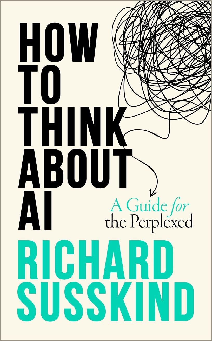 How To Think About AI: A Guide For The Perplexed Richard Susskind