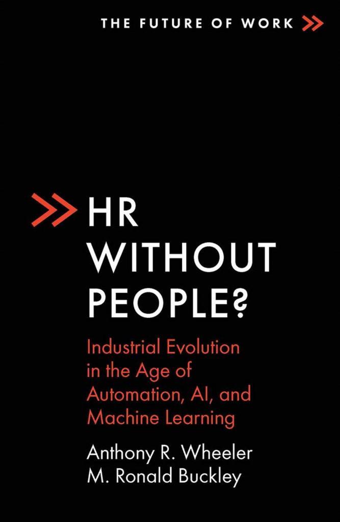 HR Without People?: Industrial Evolution in the Age of Automation, Ai, and Machine Learning Anthony R. Wheeler