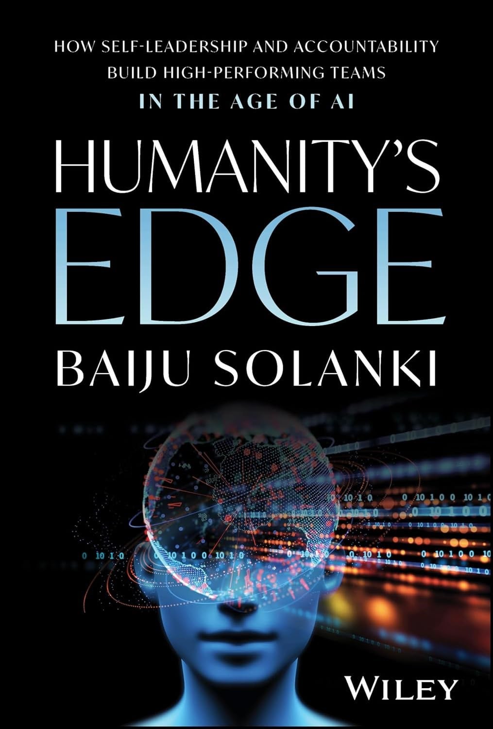 Human-First: Why Self-Leadership Wins in a Culture of Accountability Baiju Solanki