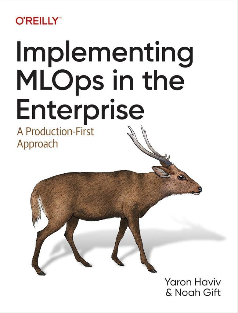 Implementing MLOps in the Enterprise: A Production-First Approach Haviv Gift