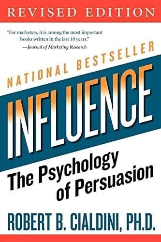 Influence: The Psychology of Persuasion, Revised Edition Robert B. Cialdini