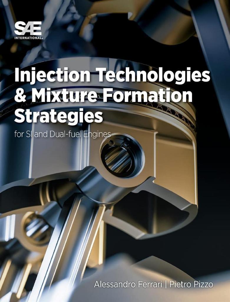 Injection Technologies and Mixture Formation Strategies For Spark-Ignition and Dual-Fuel Engines Alessandro Ferrari