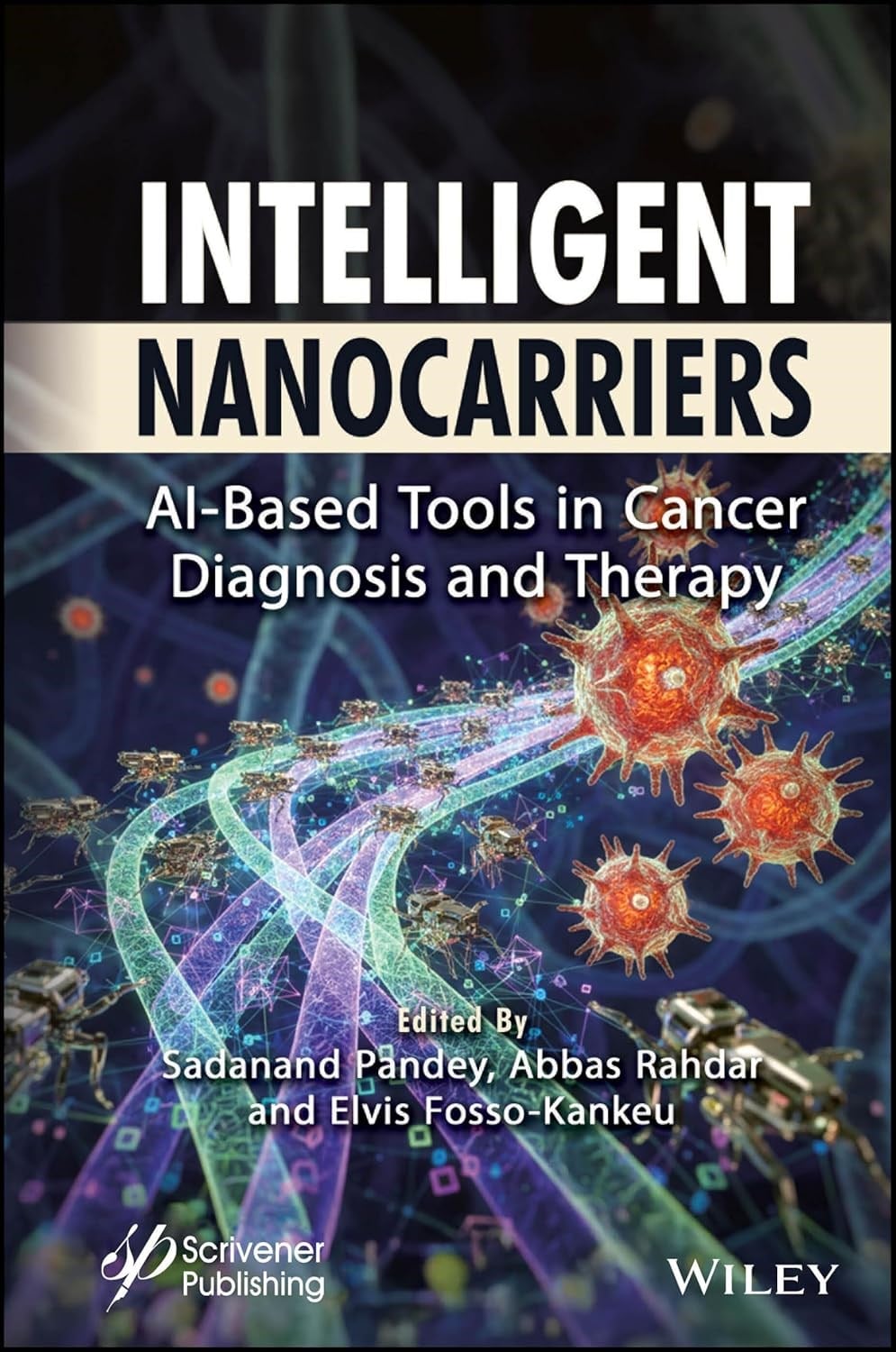 Intelligent Nanocarriers: Ai-based Tools in Cancer Diagnosis and Therapy Sadanand Pandey Abbas Rahdar