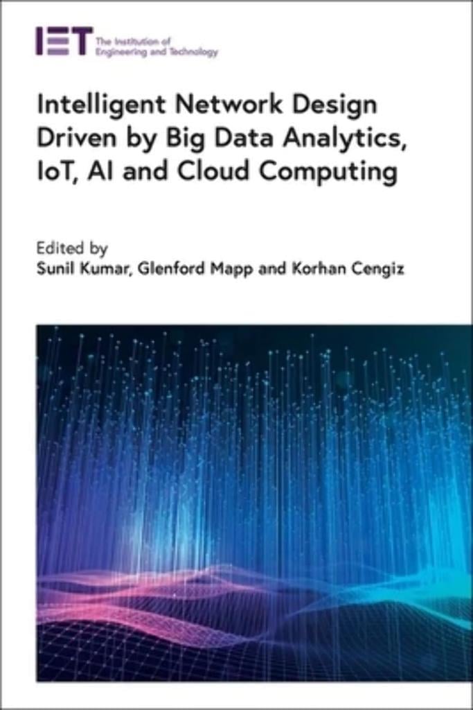 Intelligent Network Design Driven by Big Data Analytics, IoT, AI and Cloud Computing (Computing and Networks) Kumar Mapp