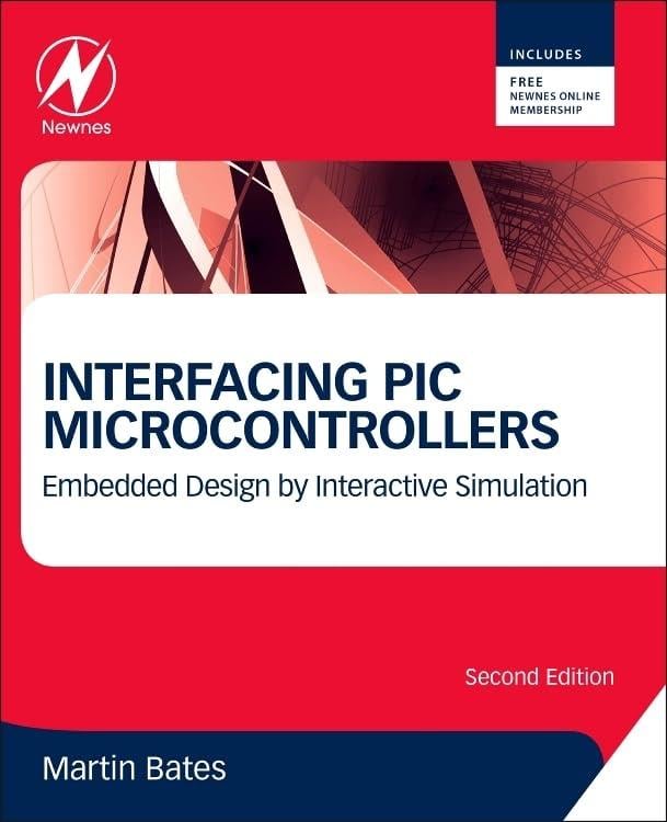 Interfacing PIC Microcontrollers: Embedded Design by Interactive Simulation 2nd Edition Martin P. Bates