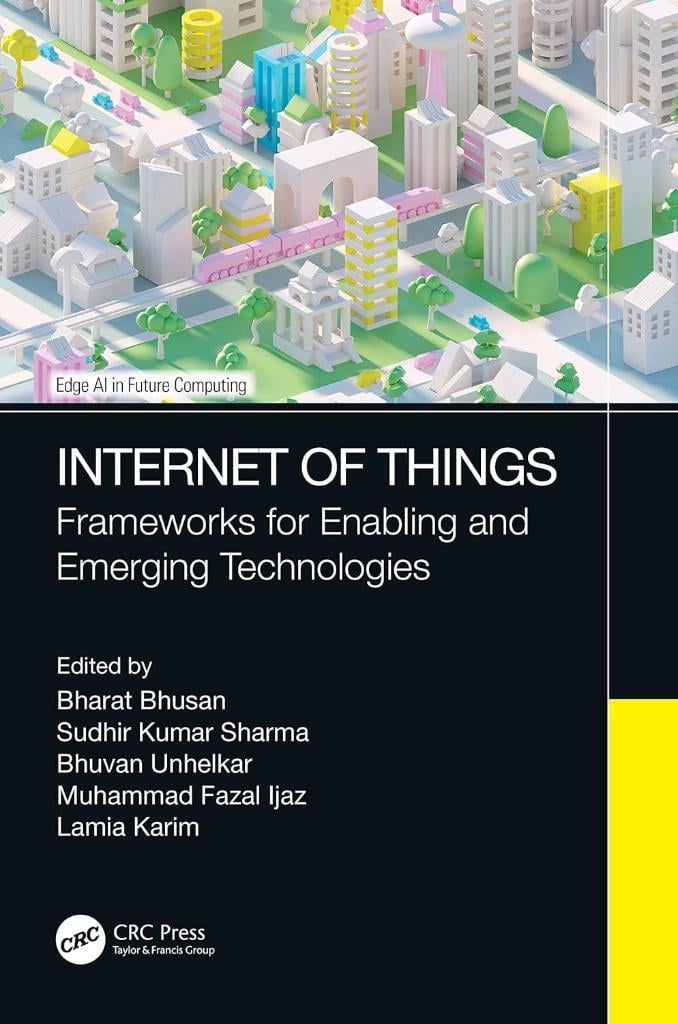 Internet of Things: Frameworks for Enabling and Emerging Technologies (Edge AI in Future Computing) Bhusan Unhelkar