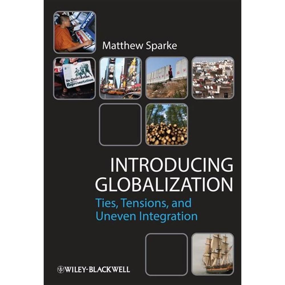 introducing globalization ties tensions and uneven integration (sparke)