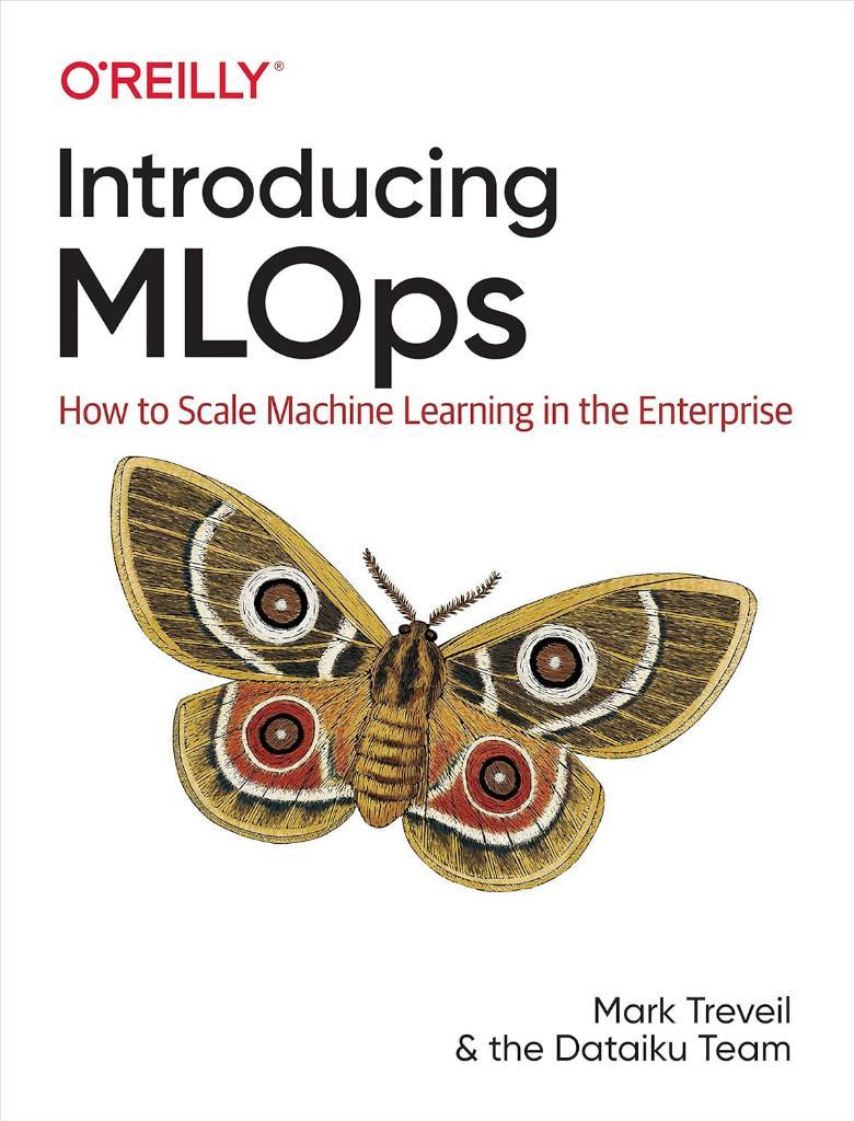 Introducing MLOps: How to Scale Machine Learning in the Enterprise Treveil Omont