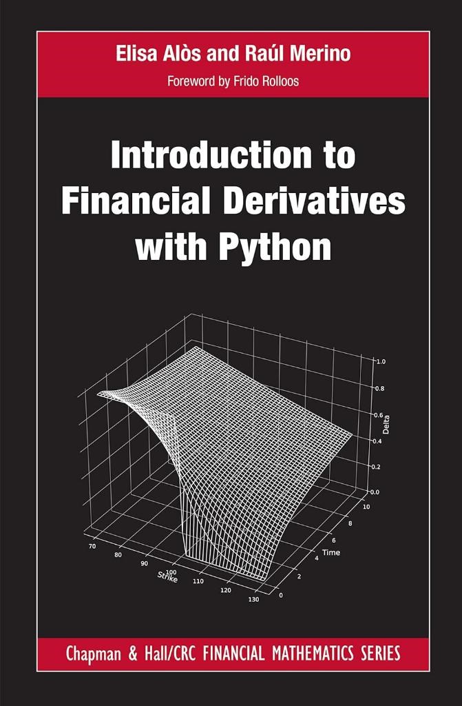 Introduction to Financial Derivatives with Python (Chapman and Hall/CRC Financial Mathematics Series) Alòs Merino