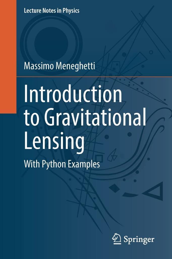 Introduction to Gravitational Lensing: With Python Examples (Lecture Notes in Physics) Massimo Meneghetti