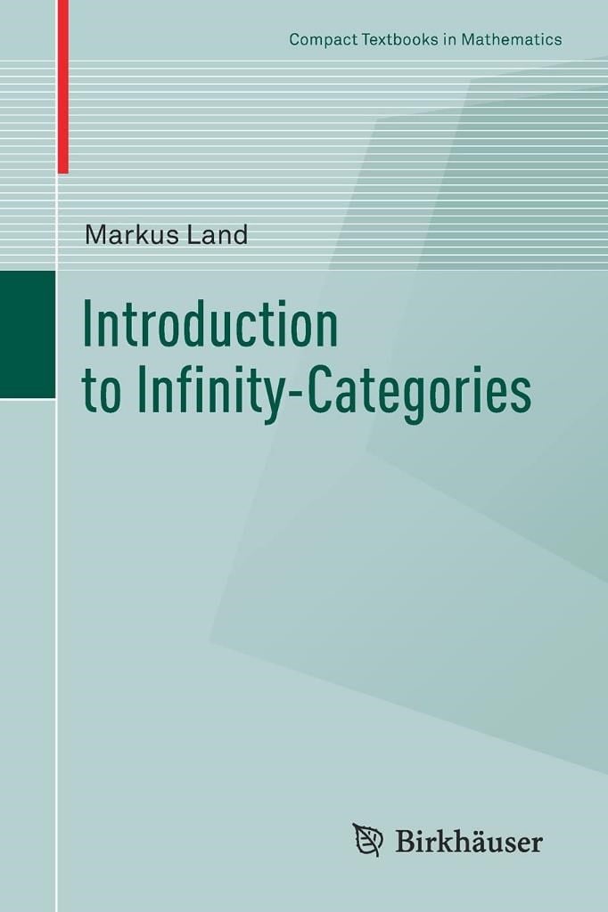 Introduction to Infinity-Categories (Compact Textbooks in Mathematics) Markus Land