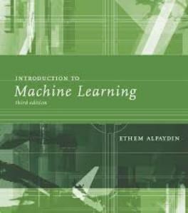 Introduction to Machine Learning 3rd edition - Ethem Alpaydin