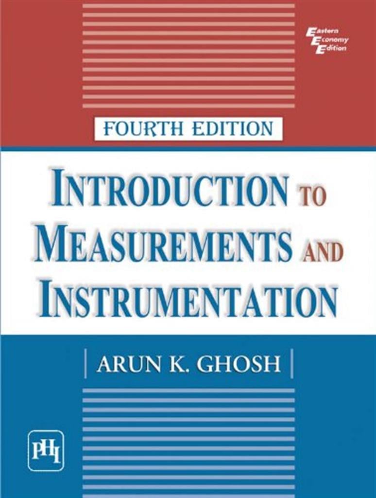 Introduction to Measurements and Instrumentation, 4th ed. Arun K. Ghosh