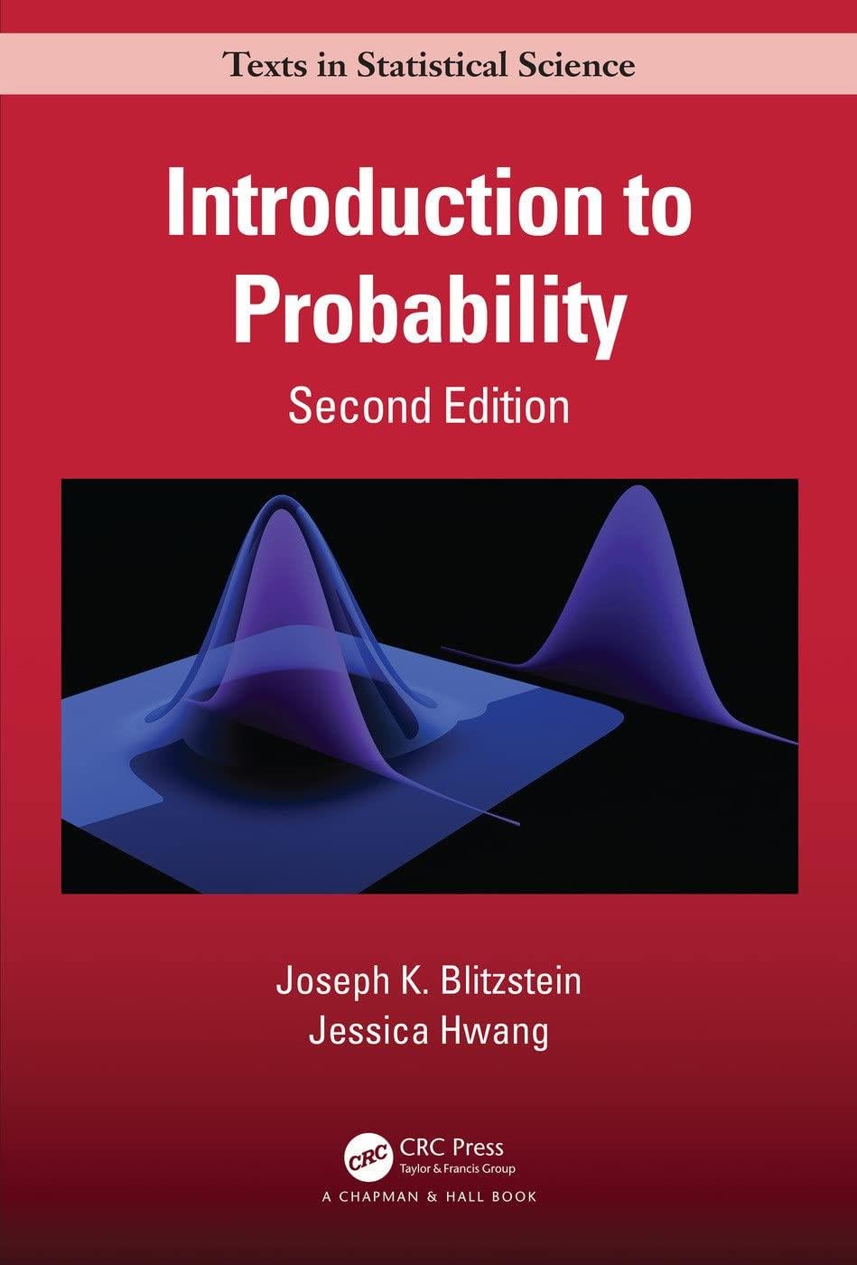 Introduction to Probability Chapman & Hall/CRC Texts in Statistical Science 2nd Edition - Joseph K. Blitzstein, Jessica Hwang