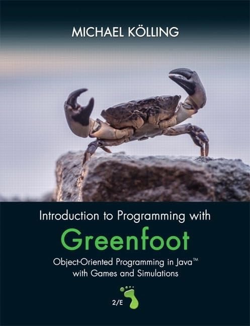 Introduction to Programming with Greenfoot: Object-Oriented Programming in Java with Games and Simulations 2nd Edition Michael Kolling