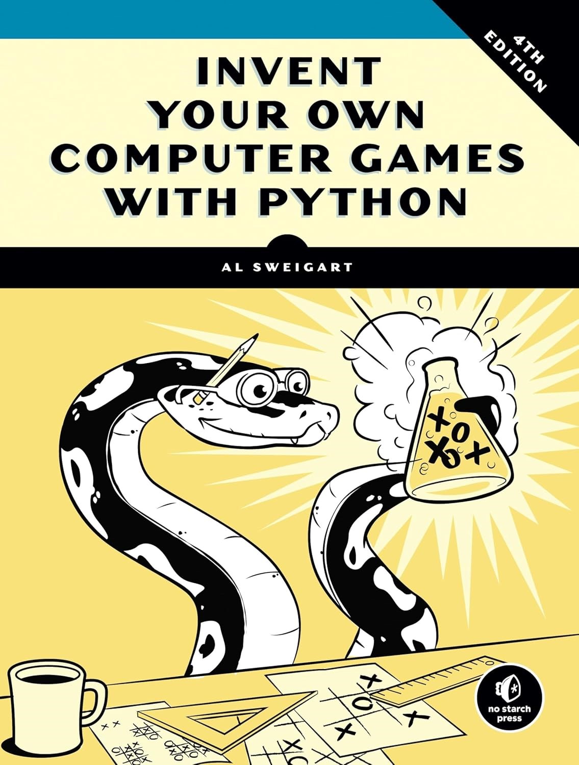 Invent Your Own Computer Games with Python, 4th Edition Al Sweigart