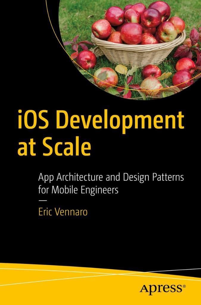 iOS Development at Scale: App Architecture and Design Patterns for Mobile Engineers Eric Vennaro