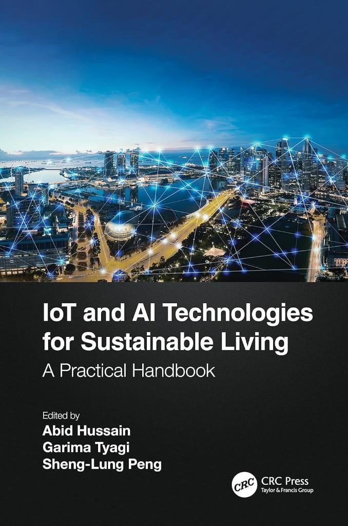 IoT and AI Technologies for Sustainable Living Hussain Tyagi